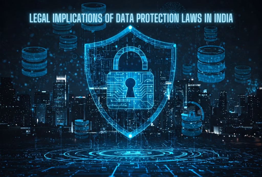 Legal Implications of Data Protection Laws in India